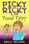 Picky Ricky & The Food Fairy By Emily McLeod Cover Image