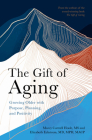 The Gift of Aging: Growing Older with Purpose, Planning and Positivity By Marcy Cottrell Houle, Elizabeth Eckstrom Cover Image