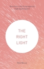 The Right Light: Interviews with Contemporary Lighting Designers By Nick Moran Cover Image