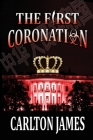 The First Coronation By Carlton James Cover Image