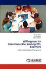 Willingness to Communicate Among Efl Learners By Alemi Minoo, Tajeddin Zia, Mesbah Zahra Cover Image