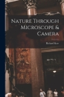 Nature Through Microscope & Camera [microform] Cover Image