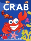 Crab coloring book for kids: Awesome and amazing crab coloring book for kids, Crab and ocean cover design with fun and easy color. Cover Image