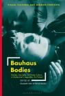 Bauhaus Bodies: Gender, Sexuality, and Body Culture in Modernism's Legendary Art School By Elizabeth Otto (Editor), Patrick Rössler (Editor) Cover Image