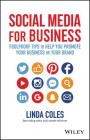 Social Media for Business: Foolproof Tips to Help You Promote Your Business or Your Brand By Linda Coles Cover Image