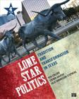 Lone Star Politics; Tradition and Transformation in Texas 4ed Cover Image