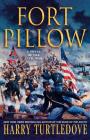 Fort Pillow: A Novel of the Civil War By Harry Turtledove Cover Image