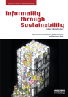 Informality through Sustainability: Urban Informality Now By Steffen Lehmann (Editor), Alessandro Melis (Editor), Antonino Di Raimo (Editor) Cover Image