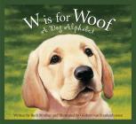 W Is for Woof: A Dog Alphabet (Alphabet-Science & Nature) By Ruth Strother, Gijsbert Van Frankenhuyzen (Illustrator) Cover Image