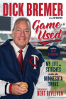 Dick Bremer: Game Used: My Life in Stitches With the Minnesota Twins By Dick Bremer, Jim Bruton, Bert Blyleven (Foreword by) Cover Image