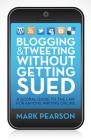 Blogging & Tweeting Without Getting Sued: A Global Guide to the Law for Anyone Writing Online By Mark Pearson Cover Image