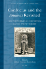 Confucius and the Analects Revisited: New Perspectives on Composition, Dating, and Authorship (Studies in the History of Chinese Texts #11) Cover Image