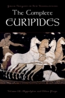 The Complete Euripides: Volume III: Hippolytos and Other Plays (Greek Tragedy in New Translations) By Euripides, Peter Burian (Editor), Alan Shapiro (Editor) Cover Image
