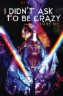 I Didn't Ask to Be Crazy By Sadee Bee Cover Image