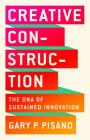 Creative Construction: The DNA of Sustained Innovation Cover Image
