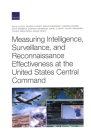 Measuring Intelligence, Surveillance, and Reconnaissance Effectiveness at the United States Central Command By David Luckey, Bradley Knopp, Sasha Romanosky Cover Image