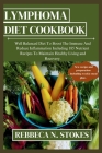 Lymphoma Diet Cookbook: Well Balanced Diet To Boost The Immune And Reduce Inflammation Including 185 Nutrient Recipes To Maintain Healthy Livi Cover Image