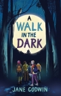 A Walk in the Dark By Jane Godwin Cover Image