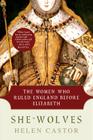 She-Wolves: The Women Who Ruled England Before Elizabeth By Helen Castor Cover Image