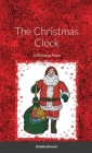 The Christmas Clock, A Christmas Poem: A Christmas Poem By Debbie Brewer Cover Image