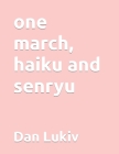 one march, haiku and senryu By Dan Lukiv Cover Image