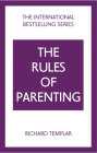 The Rules of Parenting: A Personal Code for Bringing Up Happy, Confident Children By Richard Templar Cover Image