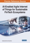 AI-Enabled Agile Internet of Things for Sustainable FinTech Ecosystems By Sandeep Kautish (Editor), Guneet Kaur (Editor) Cover Image