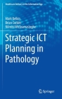 Strategic Ict Planning in Pathology (Healthcare Delivery in the Information Age) Cover Image