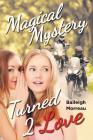 Magical Mystery Turned 2 Love Cover Image