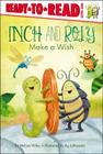 Inch and Roly Make a Wish: Ready-to-Read Level 1 By Melissa Wiley, Ag Jatkowska (Illustrator) Cover Image