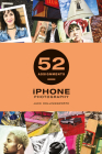 52 Assignments: iPhone Photography By Jack Hollingsworth Cover Image