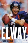 Elway: A Relentless Life By Jason Cole Cover Image