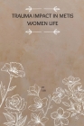 Trauma Impact in Metis Women Life By T. Sri Cover Image