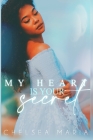 My Heart Is Your Secret By Chelsea Maria Cover Image