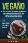 Vegano: 101 Deliciosas Recetas Veganas de Chocolate Para Complementar un Estilo de Vida Vegetariano y Vegano Radical By Sam Kuma Cover Image