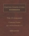 United States Code Annotated Title 19 Customs Duties 2020 Edition §§1 - 1677n Volume 1/3 By Jason Lee (Editor), United States Government Cover Image