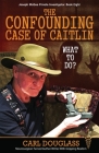 The Confounding Case of Caitlin: McGee Faces A Conundrum By Carl Douglass Cover Image