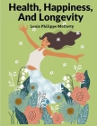 Health, Happiness, And Longevity: Happiness Without Money By Louis Philippe McCarty Cover Image