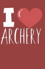 I love archery: Notebook with lines and page numbers Cover Image