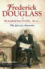 Frederick Douglass in Washington, D.C.:: The Lion of Anacostia (American Heritage) By John Muller, Faragasso (Foreword by), McClarin (Foreword by) Cover Image