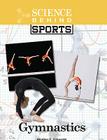 Gymnastics (Science Behind Sports) By Heather E. Schwartz Cover Image