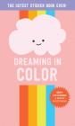Dreaming in Color: The Cutest Sticker Book Ever! (Pipsticks+Workman) Cover Image