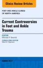 Current Controversies in Foot and Ankle Trauma, an Issue of Foot and Ankle Clinics of North America: Volume 22-1 (Clinics: Orthopedics #22) Cover Image