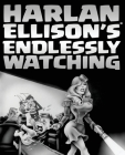 Harlan Ellison's Endlessly Watching Cover Image