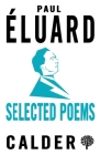 Selected Poems: Éluard: Dual-language Edition By Paul Éluard, Gilbert Bowen (Translated by) Cover Image