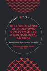 The Significance of Chinatown Development to a Multicultural America: An Exploration of the Houston Chinatowns (Emerald Points) By Zen Tong Chunhua Zheng, Yali Zou Cover Image