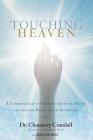 Touching Heaven: A Cardiologist's Encounters with Death and Living Proof of an Afterlife By Dr. Chauncey Crandall, Kris Bearss (With) Cover Image