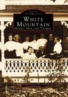 White Mountain: Hotels, Inns, and Taverns (Images of America) By David Emerson Cover Image
