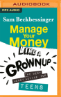 Manage Your Money Like a Grownup: The Best Money Advice for Teens Cover Image