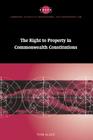 The Right to Property in Commonwealth Constitutions (Cambridge Studies in International and Comparative Law #11) Cover Image